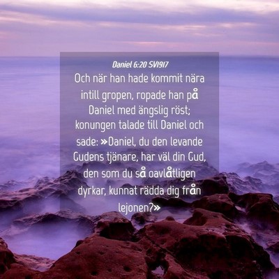 Picture 04 - Daniel 6:20 SV1917 - Och när han hade kommit nära intill gropen, - Bible Verse Picture