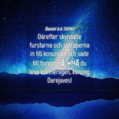 Picture 04 - Daniel 6:6 SV1917 - Därefter skyndade furstarna och satraperna in - Bible Verse Picture