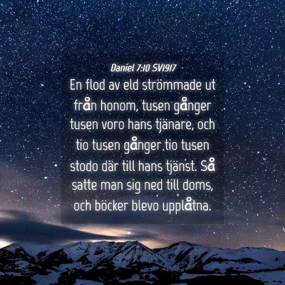 Picture 04 - Daniel 7:10 SV1917 - En flod av eld strömmade ut från honom, tusen - Bible Verse Picture