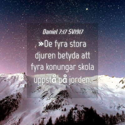 Picture 04 - Daniel 7:17 SV1917 - »De fyra stora djuren betyda att fyra konungar - Bible Verse Picture