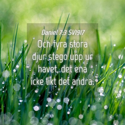 Picture 04 - Daniel 7:3 SV1917 - Och fyra stora djur stego upp ur havet, det ena - Bible Verse Picture
