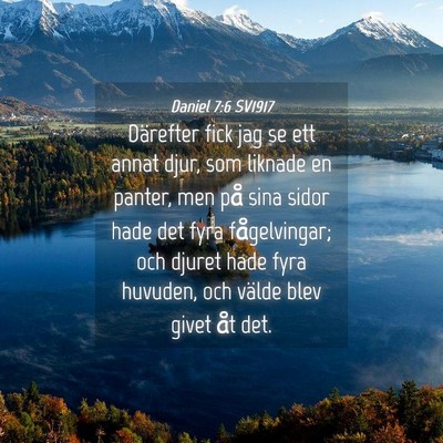 Picture 04 - Daniel 7:6 SV1917 - Därefter fick jag se ett annat djur, som liknade - Bible Verse Picture