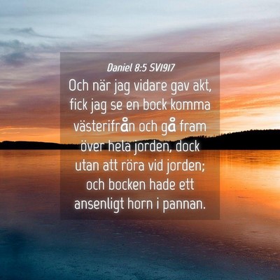 Picture 04 - Daniel 8:5 SV1917 - Och när jag vidare gav akt, fick jag se en bock - Bible Verse Picture