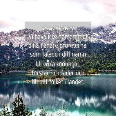 Picture 04 - Daniel 9:6 SV1917 - Vi hava icke hörsammat dina tjänare profeterna, - Bible Verse Picture