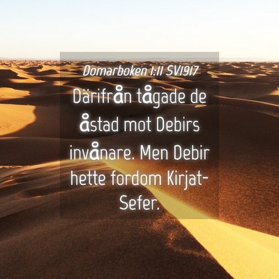 Picture 04 - Domarboken 1:11 SV1917 - Därifrån tågade de åstad mot Debirs - Bible Verse Picture