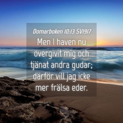 Picture 04 - Domarboken 10:13 SV1917 - Men I haven nu övergivit mig och tjänat andra - Bible Verse Picture