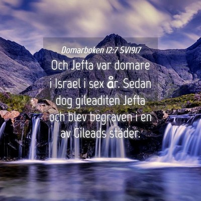 Picture 04 - Domarboken 12:7 SV1917 - Och Jefta var domare i Israel i sex år. Sedan - Bible Verse Picture