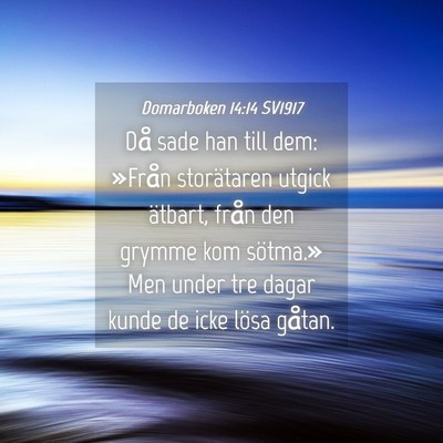 Picture 04 - Domarboken 14:14 SV1917 - Då sade han till dem: »Från storätaren utgick - Bible Verse Picture