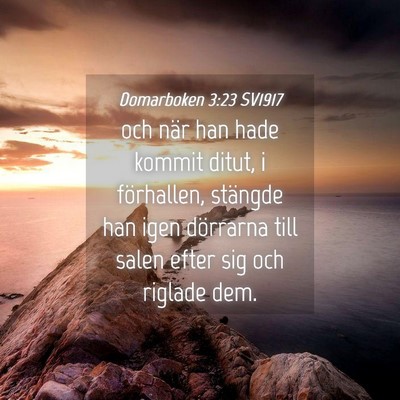 Picture 04 - Domarboken 3:23 SV1917 - och när han hade kommit ditut, i förhallen, - Bible Verse Picture