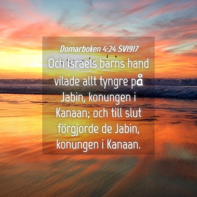 Picture 04 - Domarboken 4:24 SV1917 - Och Israels barns hand vilade allt tyngre på - Bible Verse Picture