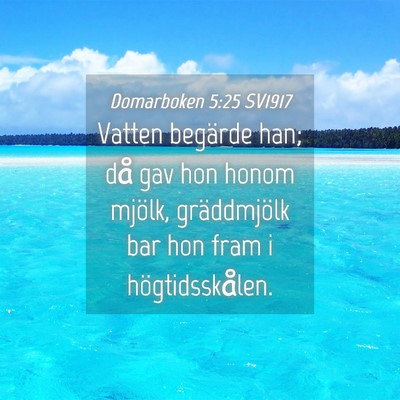 Picture 04 - Domarboken 5:25 SV1917 - Vatten begärde han; då gav hon honom mjölk, - Bible Verse Picture