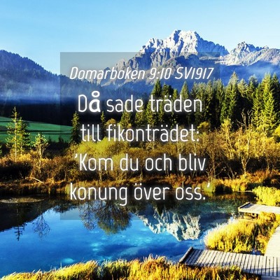 Picture 04 - Domarboken 9:10 SV1917 - Då sade träden till fikonträdet: 'Kom du och - Bible Verse Picture