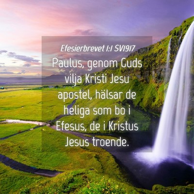 Picture 04 - Efesierbrevet 1:1 SV1917 - Paulus, genom Guds vilja Kristi Jesu apostel, - Bible Verse Picture