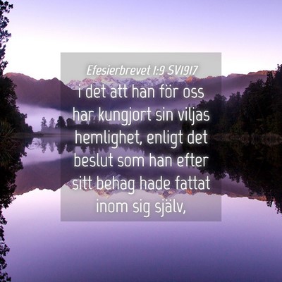 Picture 04 - Efesierbrevet 1:9 SV1917 - i det att han för oss har kungjort sin viljas - Bible Verse Picture