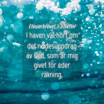 Picture 04 - Efesierbrevet 3:2 SV1917 - I haven väl hört om det nådesuppdrag av Gud, - Bible Verse Picture
