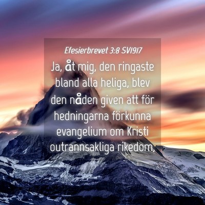 Picture 04 - Efesierbrevet 3:8 SV1917 - Ja, åt mig, den ringaste bland alla heliga, blev - Bible Verse Picture