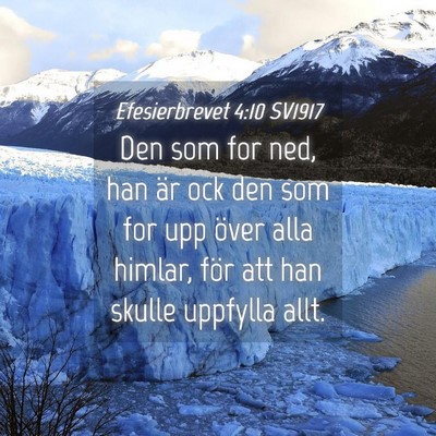 Picture 04 - Efesierbrevet 4:10 SV1917 - Den som for ned, han är ock den som for upp - Bible Verse Picture