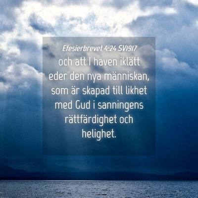 Picture 04 - Efesierbrevet 4:24 SV1917 - och att I haven iklätt eder den nya människan, - Bible Verse Picture