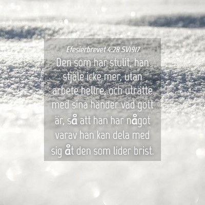 Picture 04 - Efesierbrevet 4:28 SV1917 - Den som har stulit, han stjäle icke mer, utan - Bible Verse Picture