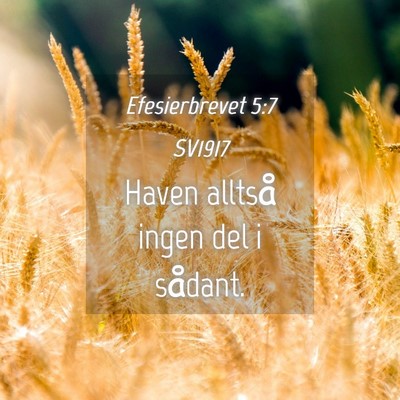 Picture 04 - Efesierbrevet 5:7 SV1917 - Haven alltså ingen del i - Bible Verse Picture