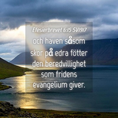 Picture 04 - Efesierbrevet 6:15 SV1917 - och haven såsom skor på edra fötter den - Bible Verse Picture