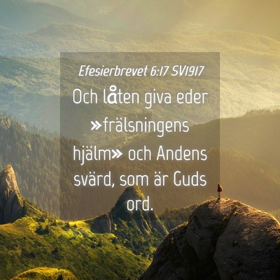 Picture 04 - Efesierbrevet 6:17 SV1917 - Och låten giva eder »frälsningens hjälm» och - Bible Verse Picture