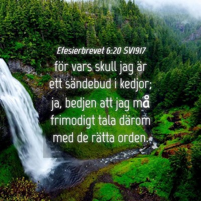 Picture 04 - Efesierbrevet 6:20 SV1917 - för vars skull jag är ett sändebud i kedjor; - Bible Verse Picture