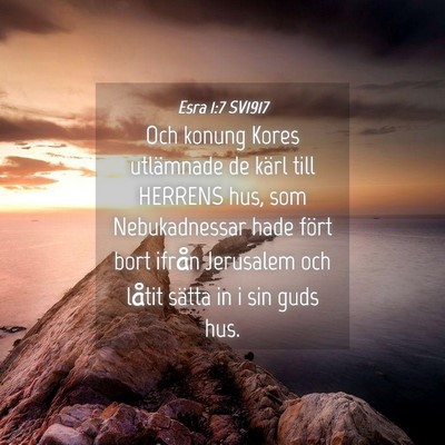 Picture 04 - Esra 1:7 SV1917 - Och konung Kores utlämnade de kärl till HERRENS - Bible Verse Picture