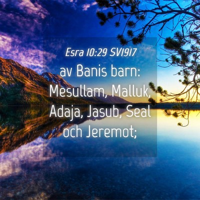 Picture 04 - Esra 10:29 SV1917 - av Banis barn: Mesullam, Malluk, Adaja, Jasub, - Bible Verse Picture