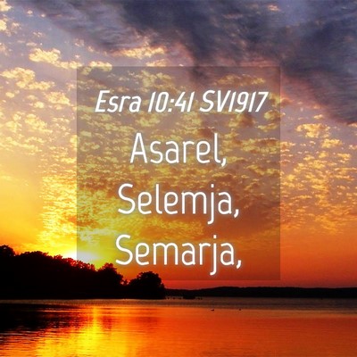 Picture 04 - Esra 10:41 SV1917 - Asarel, Selemja, - Bible Verse Picture