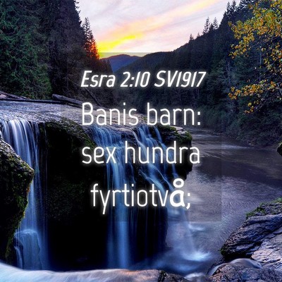 Picture 04 - Esra 2:10 SV1917 - Banis barn: sex hundra - Bible Verse Picture