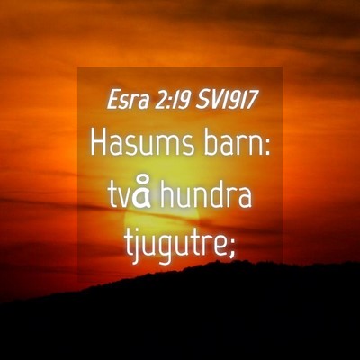 Picture 04 - Esra 2:19 SV1917 - Hasums barn: två hundra - Bible Verse Picture