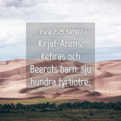 Picture 04 - Esra 2:25 SV1917 - Kirjat-Arims, Kefiras och Beerots barn: sju - Bible Verse Picture