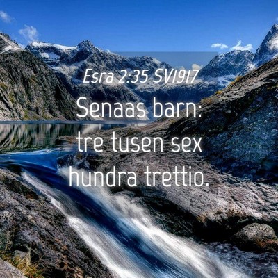 Picture 04 - Esra 2:35 SV1917 - Senaas barn: tre tusen sex hundra - Bible Verse Picture