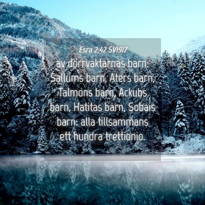 Picture 04 - Esra 2:42 SV1917 - av dörrvaktarnas barn: Sallums barn, Aters barn, - Bible Verse Picture