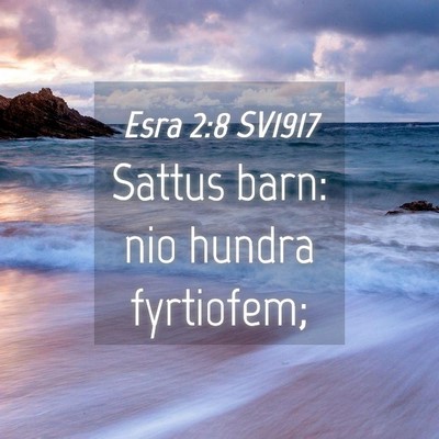 Picture 04 - Esra 2:8 SV1917 - Sattus barn: nio hundra - Bible Verse Picture