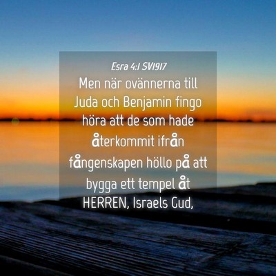 Picture 04 - Esra 4:1 SV1917 - Men när ovännerna till Juda och Benjamin fingo - Bible Verse Picture