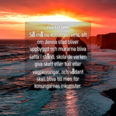 Picture 04 - Esra 4:13 SV1917 - Så må nu konungen veta, att om denna stad - Bible Verse Picture
