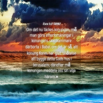 Picture 04 - Esra 5:17 SV1917 - Om det nu täckes konungen, må man göra - Bible Verse Picture