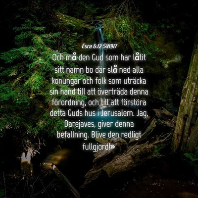 Picture 04 - Esra 6:12 SV1917 - Och må den Gud som har låtit sitt namn bo där - Bible Verse Picture