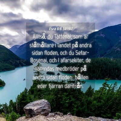 Picture 04 - Esra 6:6 SV1917 - Alltså, du Tattenai, som är ståthållare i - Bible Verse Picture