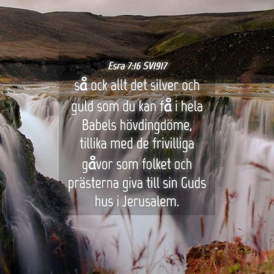 Picture 04 - Esra 7:16 SV1917 - så ock allt det silver och guld som du kan få i - Bible Verse Picture