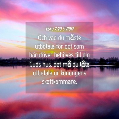 Picture 04 - Esra 7:20 SV1917 - Och vad du måste utbetala för det som - Bible Verse Picture