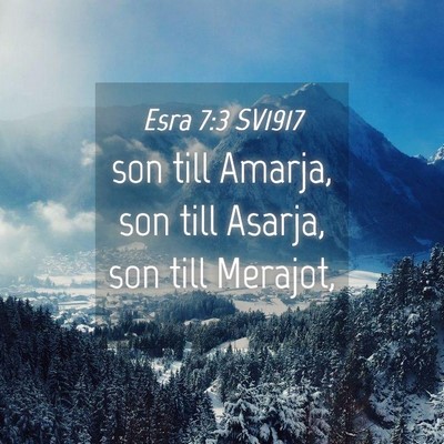 Picture 04 - Esra 7:3 SV1917 - son till Amarja, son till Asarja, son till - Bible Verse Picture