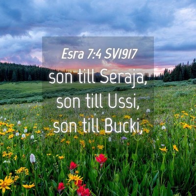 Picture 04 - Esra 7:4 SV1917 - son till Seraja, son till Ussi, son till - Bible Verse Picture