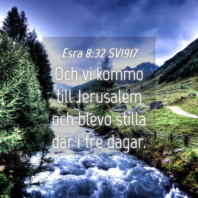 Picture 04 - Esra 8:32 SV1917 - Och vi kommo till Jerusalem och blevo stilla där - Bible Verse Picture