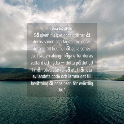 Picture 04 - Esra 9:12 SV1917 - Så given nu icke edra döttrar åt deras söner, - Bible Verse Picture