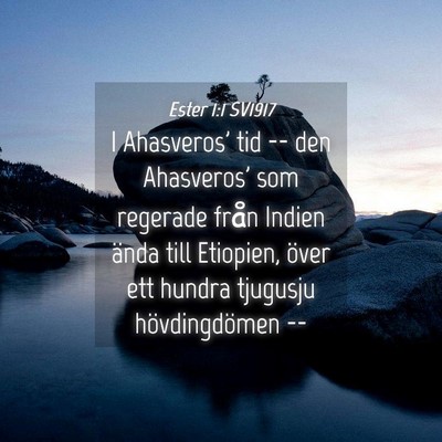 Picture 04 - Ester 1:1 SV1917 - I Ahasveros' tid -- den Ahasveros' som regerade - Bible Verse Picture