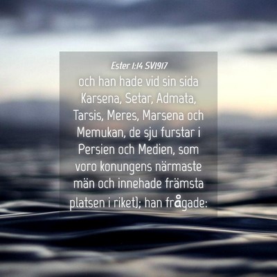 Picture 04 - Ester 1:14 SV1917 - och han hade vid sin sida Karsena, Setar, Admata, - Bible Verse Picture
