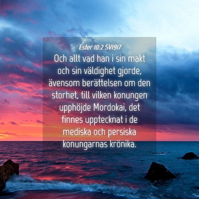 Picture 04 - Ester 10:2 SV1917 - Och allt vad han i sin makt och sin väldighet - Bible Verse Picture